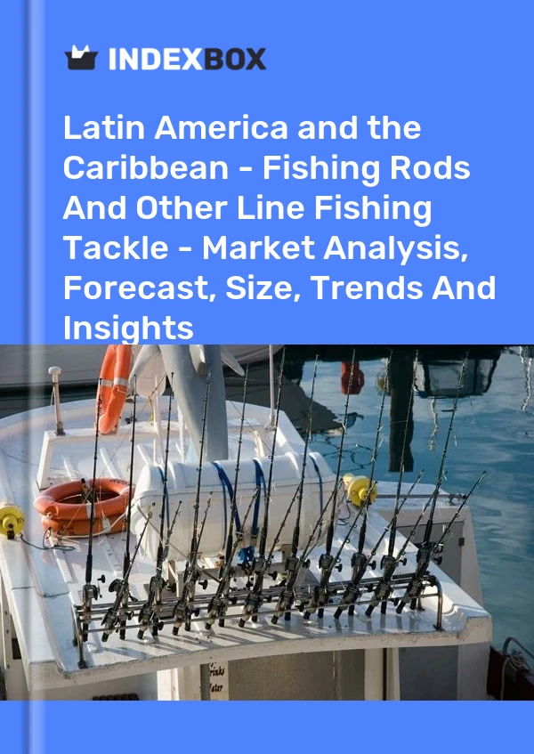 Report Latin America and the Caribbean - Fishing Rods and Other Line Fishing Tackle - Market Analysis, Forecast, Size, Trends and Insights for 499$