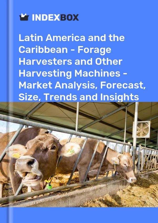 Report Latin America and the Caribbean - Forage Harvesters and Other Harvesting Machines - Market Analysis, Forecast, Size, Trends and Insights for 499$