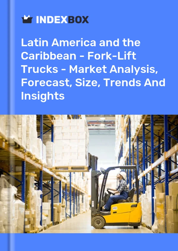 Report Latin America and the Caribbean - Fork-Lift Trucks - Market Analysis, Forecast, Size, Trends and Insights for 499$