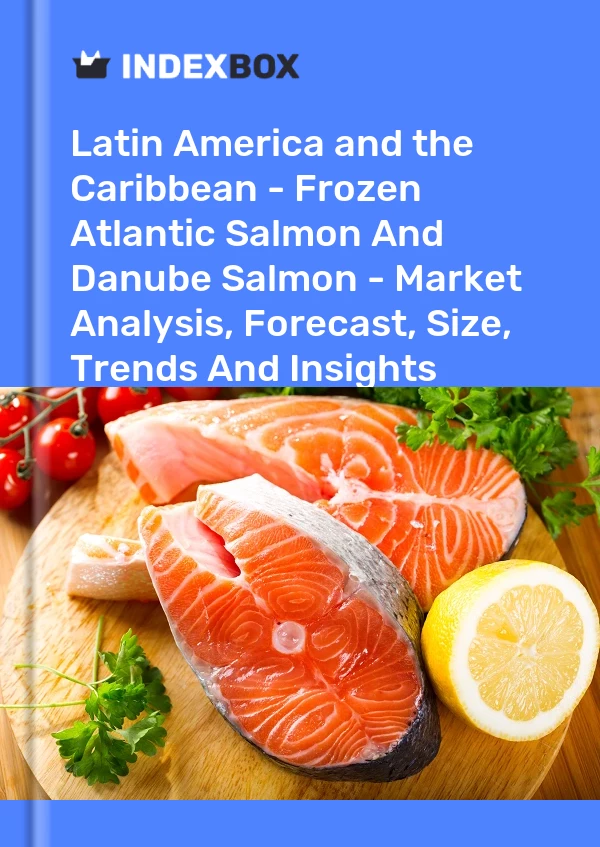 Report Latin America and the Caribbean - Frozen Atlantic Salmon and Danube Salmon - Market Analysis, Forecast, Size, Trends and Insights for 499$