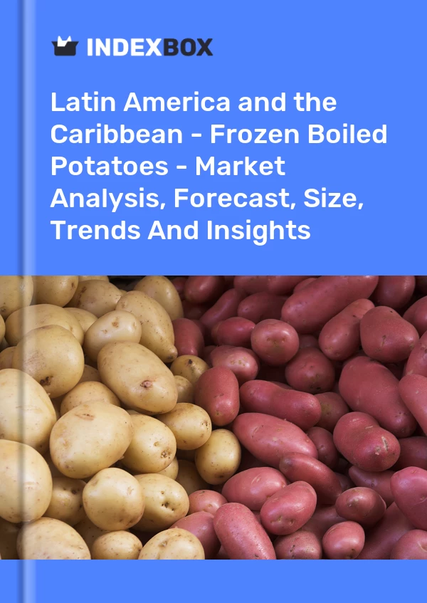 Report Latin America and the Caribbean - Frozen Boiled Potatoes - Market Analysis, Forecast, Size, Trends and Insights for 499$