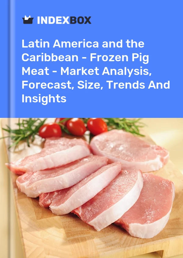 Report Latin America and the Caribbean - Frozen Pig Meat - Market Analysis, Forecast, Size, Trends and Insights for 499$