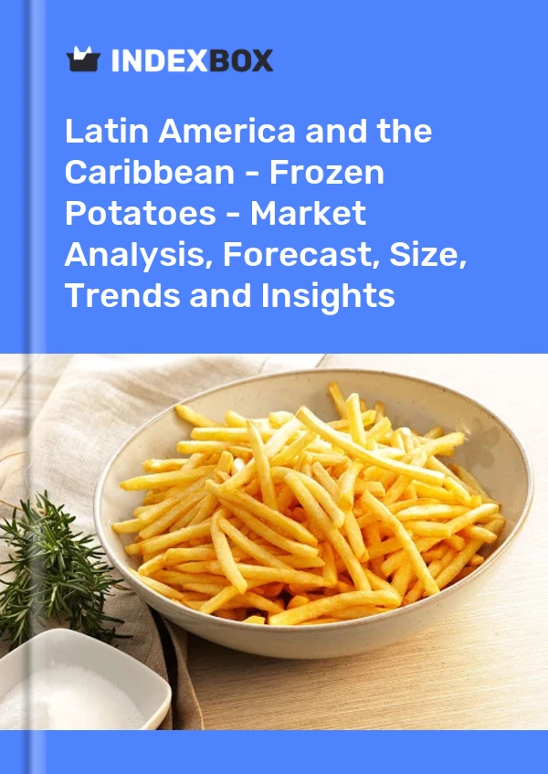 Report Latin America and the Caribbean - Frozen Potatoes - Market Analysis, Forecast, Size, Trends and Insights for 499$
