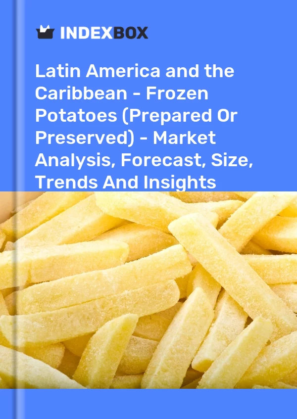 Report Latin America and the Caribbean - Frozen Potatoes (Prepared or Preserved) - Market Analysis, Forecast, Size, Trends and Insights for 499$