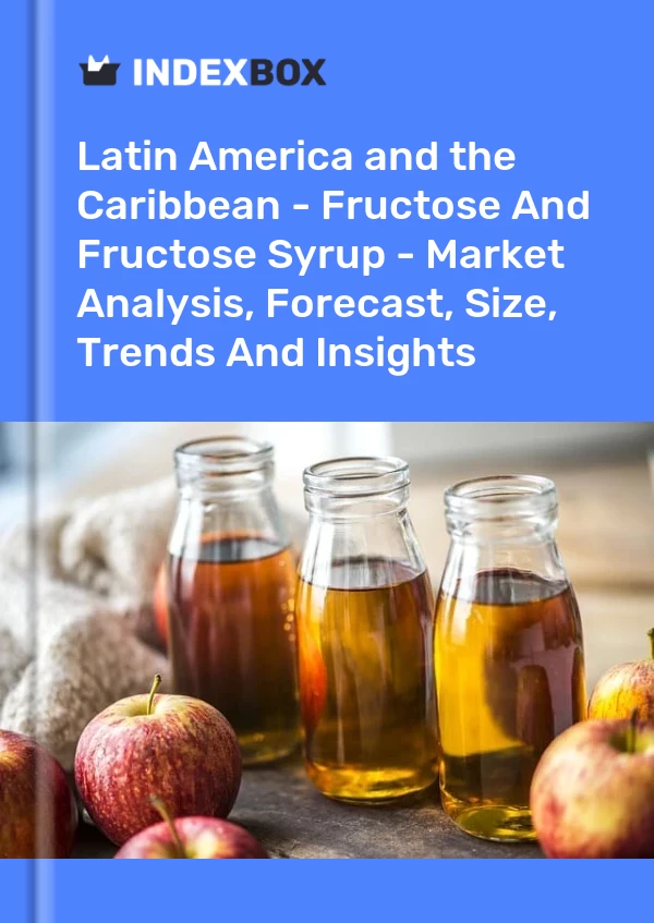 Report Latin America and the Caribbean - Fructose and Fructose Syrup - Market Analysis, Forecast, Size, Trends and Insights for 499$