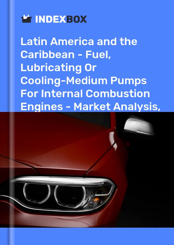 Report Latin America and the Caribbean - Fuel, Lubricating or Cooling-Medium Pumps for Internal Combustion Engines - Market Analysis, Forecast, Size, Trends and Insights for 499$