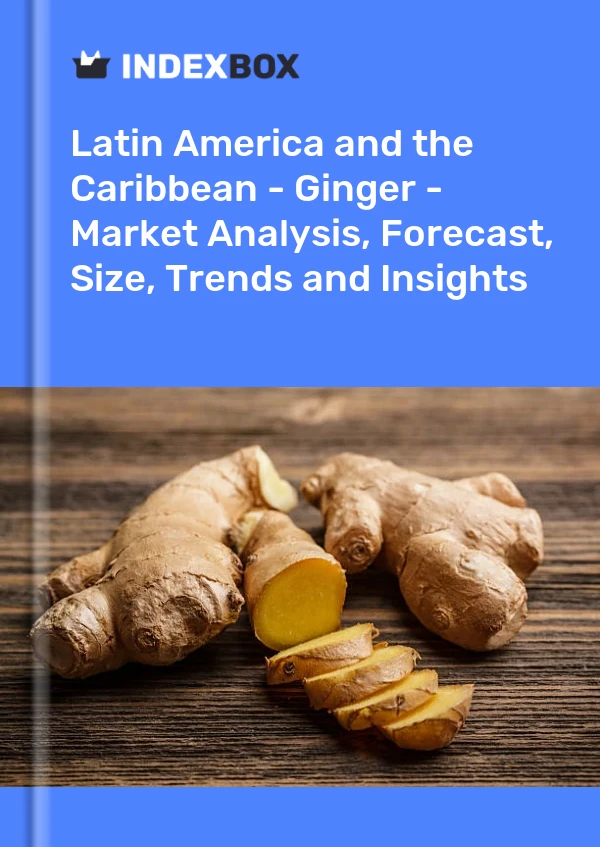 Report Latin America and the Caribbean - Ginger - Market Analysis, Forecast, Size, Trends and Insights for 499$