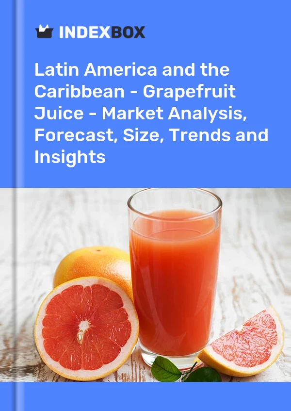 Report Latin America and the Caribbean - Grapefruit Juice - Market Analysis, Forecast, Size, Trends and Insights for 499$