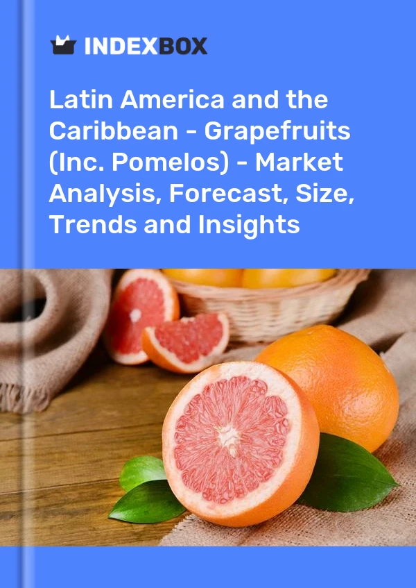 Report Latin America and the Caribbean - Grapefruits (Inc. Pomelos) - Market Analysis, Forecast, Size, Trends and Insights for 499$