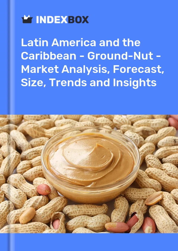 Report Latin America and the Caribbean - Ground-Nut - Market Analysis, Forecast, Size, Trends and Insights for 499$