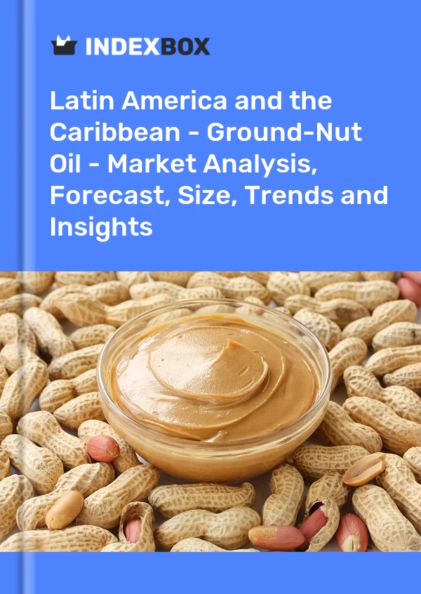 Report Latin America and the Caribbean - Ground-Nut Oil - Market Analysis, Forecast, Size, Trends and Insights for 499$