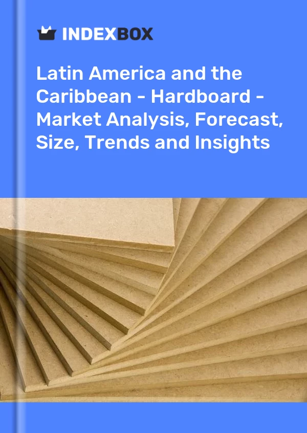 Report Latin America and the Caribbean - Hardboard - Market Analysis, Forecast, Size, Trends and Insights for 499$