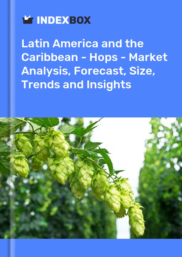 Report Latin America and the Caribbean - Hops - Market Analysis, Forecast, Size, Trends and Insights for 499$