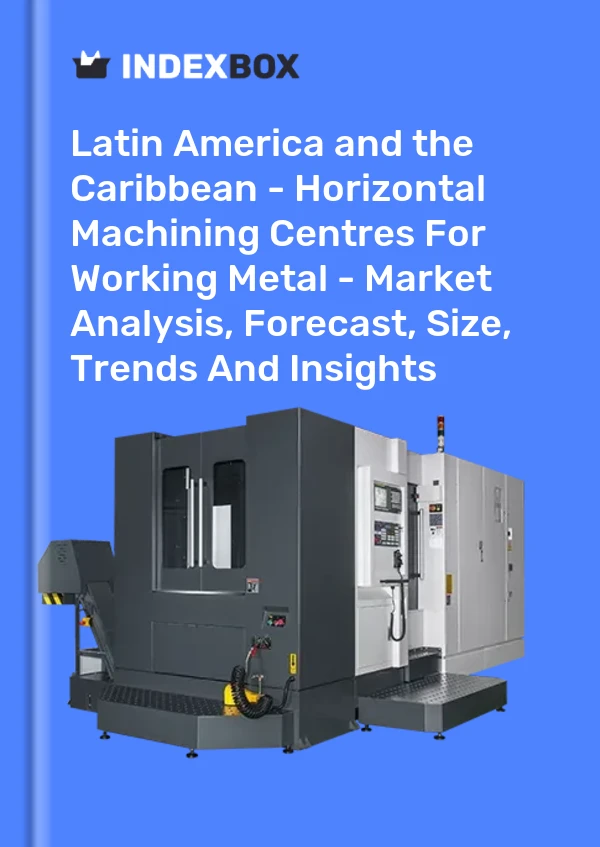 Report Latin America and the Caribbean - Horizontal Machining Centres for Working Metal - Market Analysis, Forecast, Size, Trends and Insights for 499$
