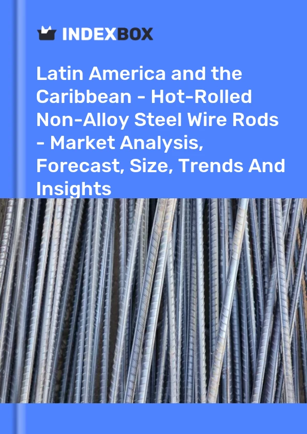 Report Latin America and the Caribbean - Hot-Rolled Non-Alloy Steel Wire Rods - Market Analysis, Forecast, Size, Trends and Insights for 499$