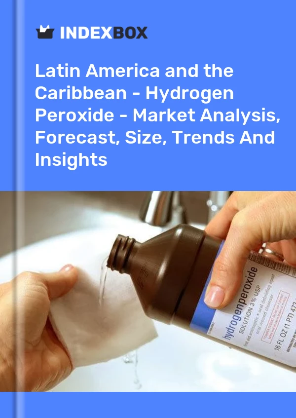 Report Latin America and the Caribbean - Hydrogen Peroxide - Market Analysis, Forecast, Size, Trends and Insights for 499$