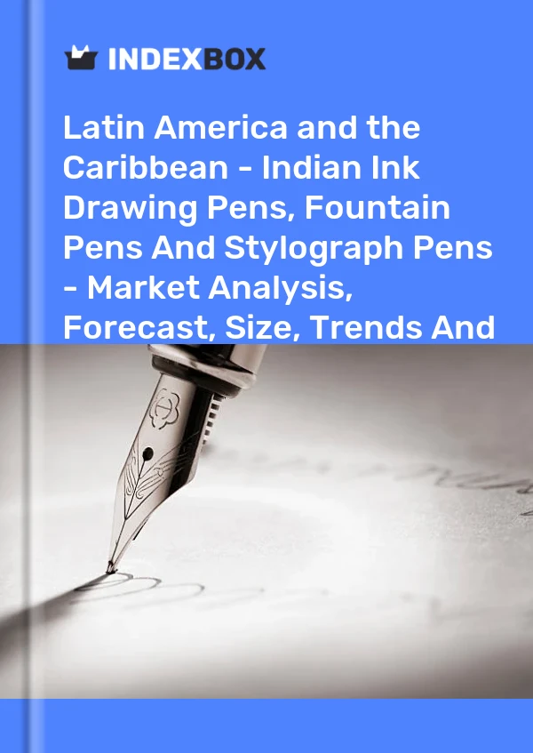 Report Latin America and the Caribbean - Indian Ink Drawing Pens, Fountain Pens and Stylograph Pens - Market Analysis, Forecast, Size, Trends and Insights for 499$