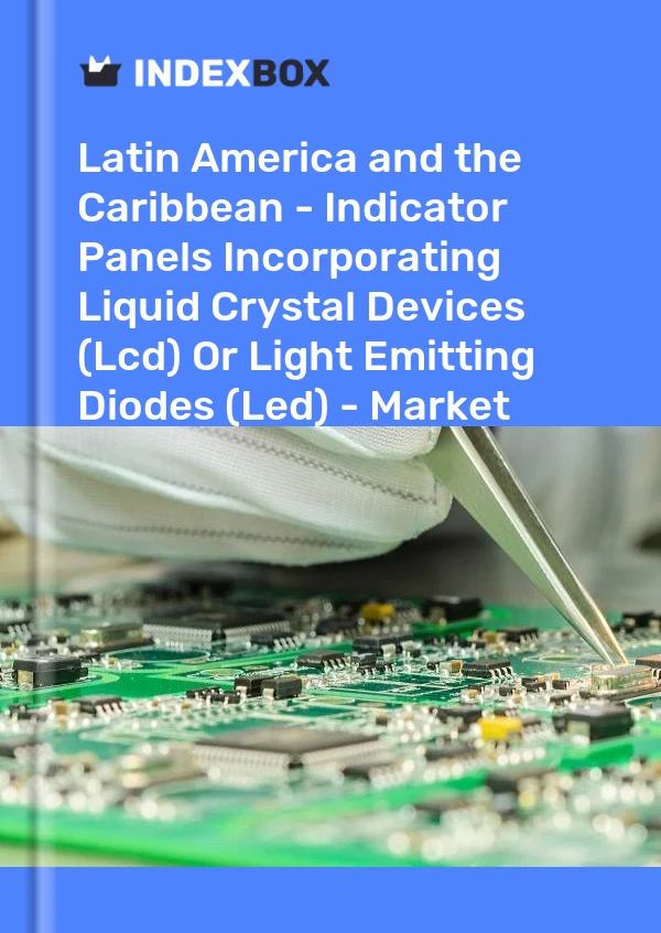 Report Latin America and the Caribbean - Indicator Panels Incorporating Liquid Crystal Devices (Lcd) or Light Emitting Diodes (Led) - Market Analysis, Forecast, Size, Trends and Insights for 499$