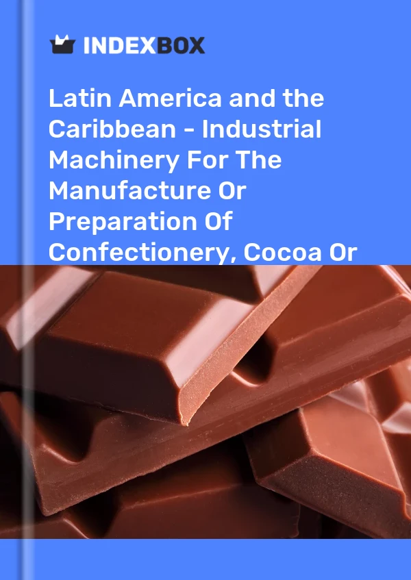 Report Latin America and the Caribbean - Industrial Machinery for the Manufacture or Preparation of Confectionery, Cocoa or Chocolate - Market Analysis, Forecast, Size, Trends and Insights for 499$
