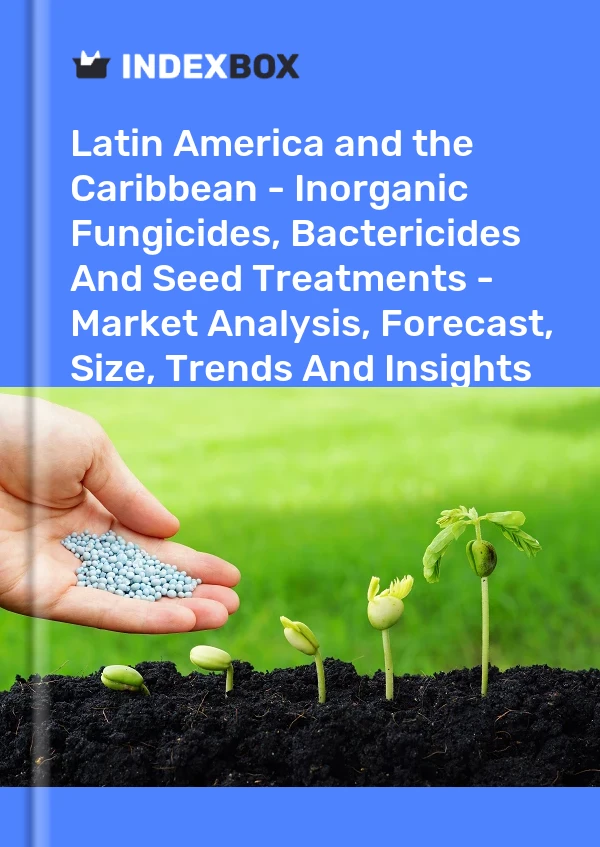Report Latin America and the Caribbean - Inorganic Fungicides, Bactericides and Seed Treatments - Market Analysis, Forecast, Size, Trends and Insights for 499$