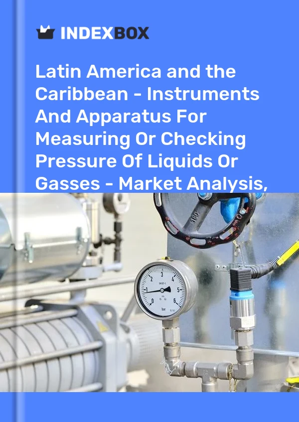Report Latin America and the Caribbean - Instruments and Apparatus for Measuring or Checking Pressure of Liquids or Gasses - Market Analysis, Forecast, Size, Trends and Insights for 499$