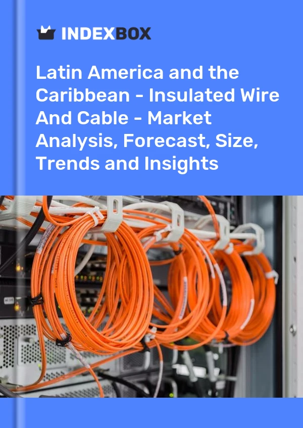 Report Latin America and the Caribbean - Insulated Wire and Cable - Market Analysis, Forecast, Size, Trends and Insights for 499$