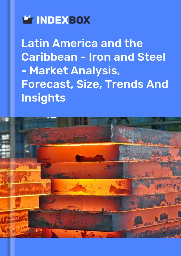 Report Latin America and the Caribbean - Iron and Steel - Market Analysis, Forecast, Size, Trends and Insights for 499$