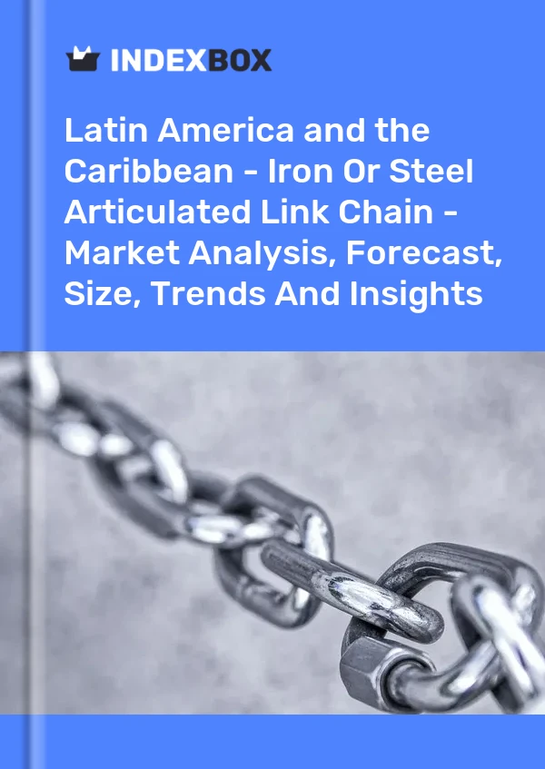 Report Latin America and the Caribbean - Iron or Steel Articulated Link Chain - Market Analysis, Forecast, Size, Trends and Insights for 499$
