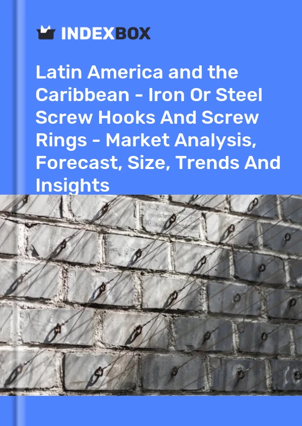 Report Latin America and the Caribbean - Iron or Steel Screw Hooks and Screw Rings - Market Analysis, Forecast, Size, Trends and Insights for 499$