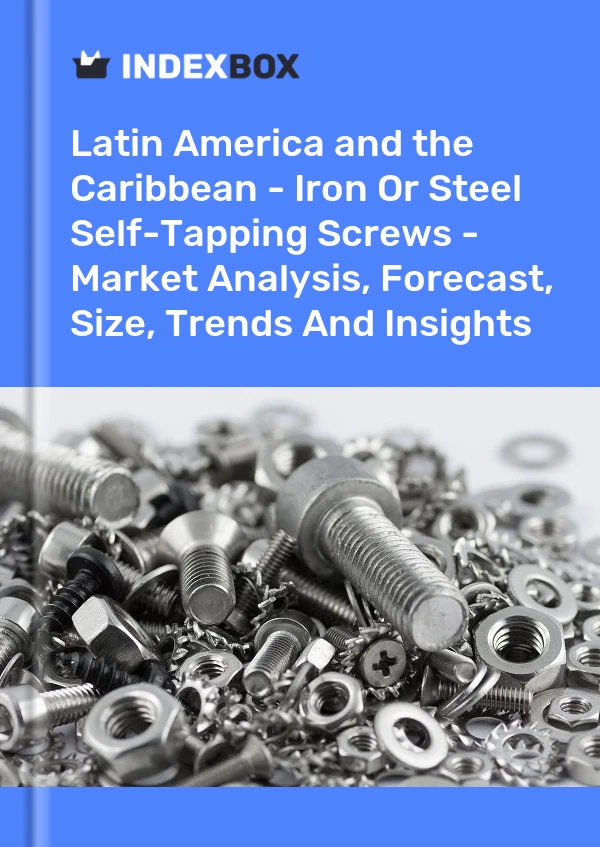 Report Latin America and the Caribbean - Iron or Steel Self-Tapping Screws - Market Analysis, Forecast, Size, Trends and Insights for 499$