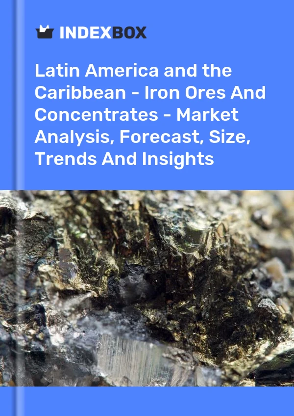 Report Latin America and the Caribbean - Iron Ores and Concentrates - Market Analysis, Forecast, Size, Trends and Insights for 499$