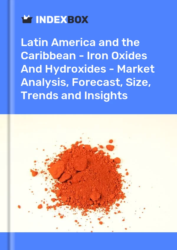 Report Latin America and the Caribbean - Iron Oxides and Hydroxides - Market Analysis, Forecast, Size, Trends and Insights for 499$