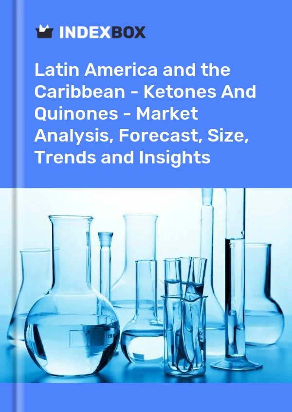 Report Latin America and the Caribbean - Ketones and Quinones - Market Analysis, Forecast, Size, Trends and Insights for 499$