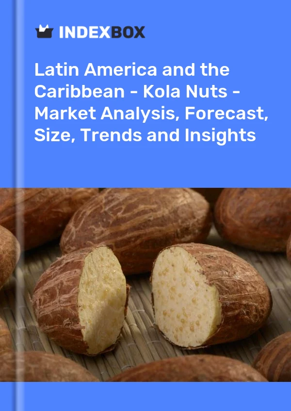 Report Latin America and the Caribbean - Kola Nuts - Market Analysis, Forecast, Size, Trends and Insights for 499$
