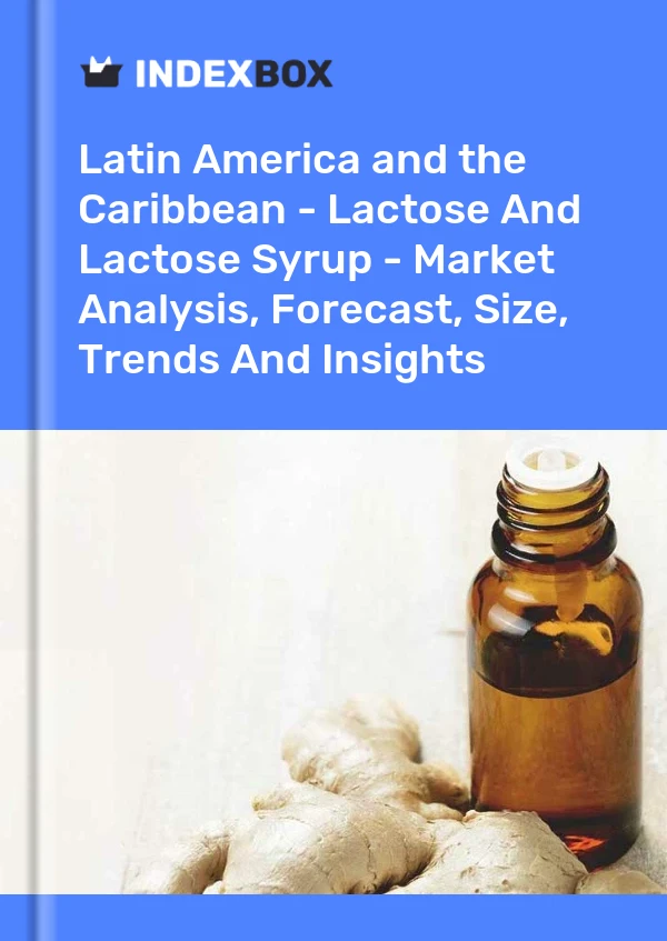Report Latin America and the Caribbean - Lactose and Lactose Syrup - Market Analysis, Forecast, Size, Trends and Insights for 499$