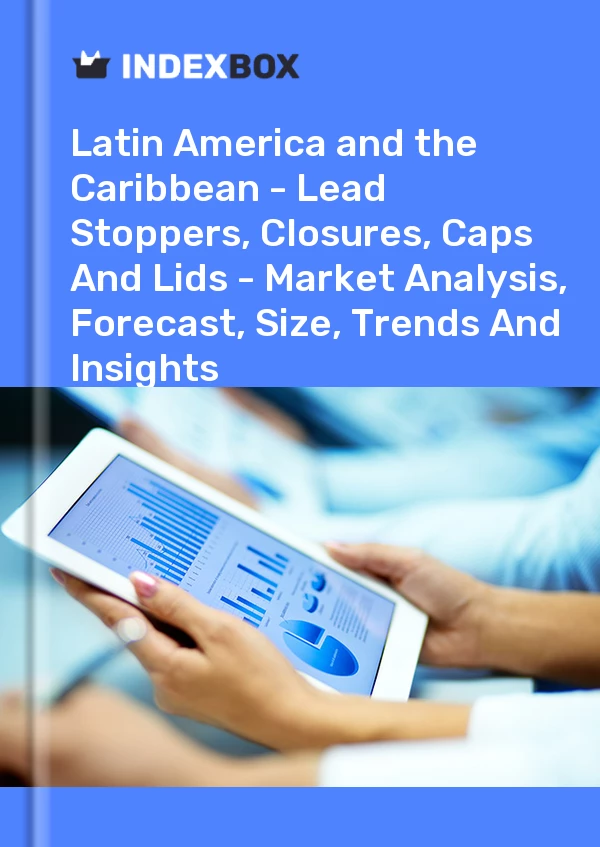 Report Latin America and the Caribbean - Lead Stoppers, Closures, Caps and Lids - Market Analysis, Forecast, Size, Trends and Insights for 499$