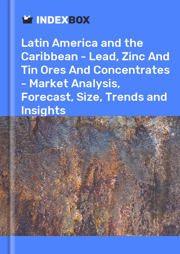 Report Latin America and the Caribbean - Lead, Zinc and Tin Ores and Concentrates - Market Analysis, Forecast, Size, Trends and Insights for 499$