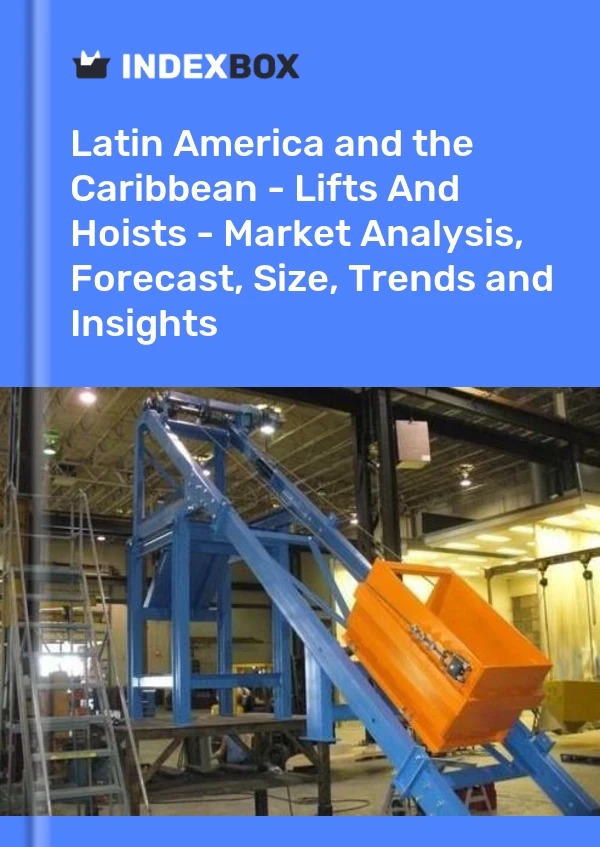 Report Latin America and the Caribbean - Lifts and Hoists - Market Analysis, Forecast, Size, Trends and Insights for 499$