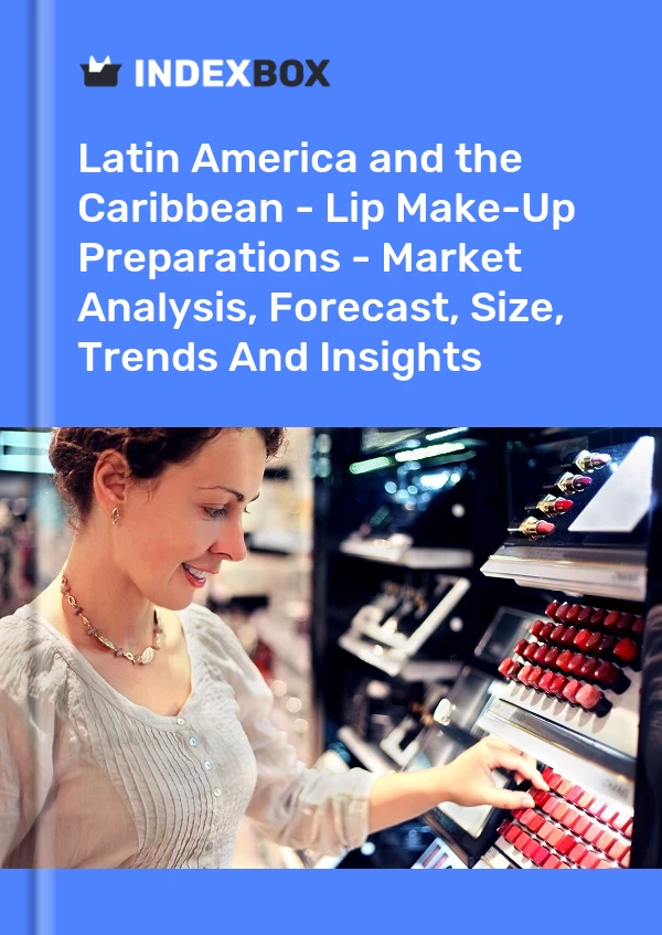 Report Latin America and the Caribbean - Lip Make-Up Preparations - Market Analysis, Forecast, Size, Trends and Insights for 499$