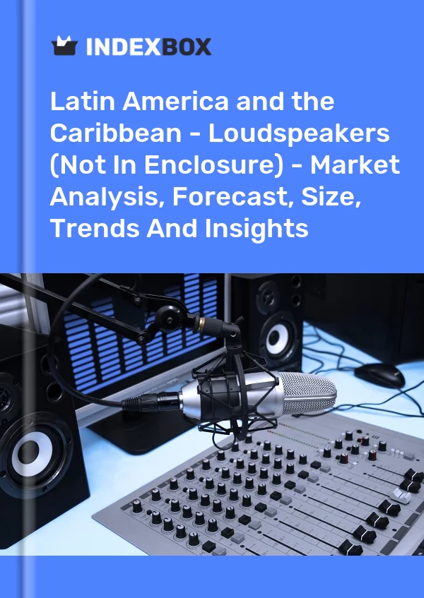 Report Latin America and the Caribbean - Loudspeakers (Not in Enclosure) - Market Analysis, Forecast, Size, Trends and Insights for 499$