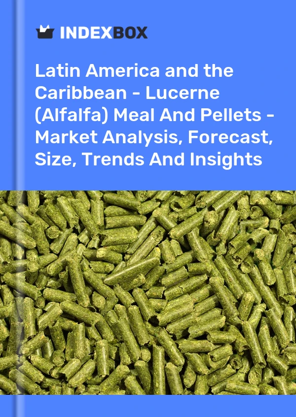 Report Latin America and the Caribbean - Lucerne (Alfalfa) Meal and Pellets - Market Analysis, Forecast, Size, Trends and Insights for 499$