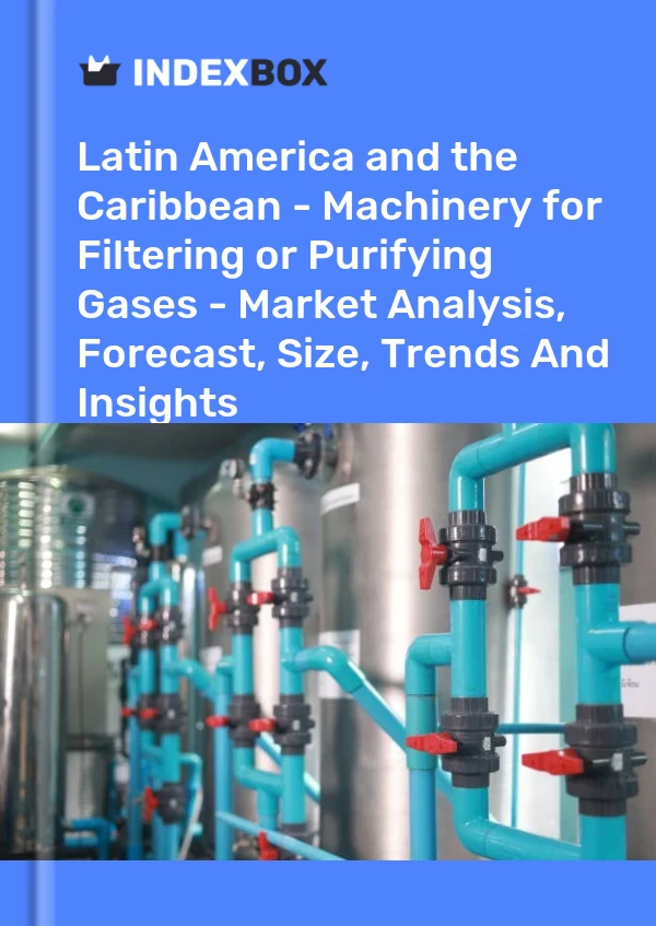 Report Latin America and the Caribbean - Machinery for Filtering or Purifying Gases - Market Analysis, Forecast, Size, Trends and Insights for 499$
