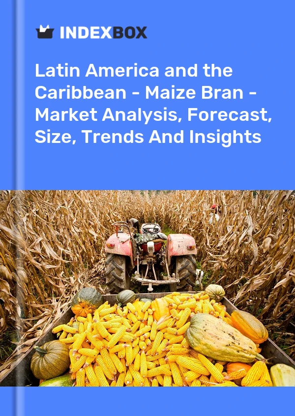 Report Latin America and the Caribbean - Maize Bran - Market Analysis, Forecast, Size, Trends and Insights for 499$