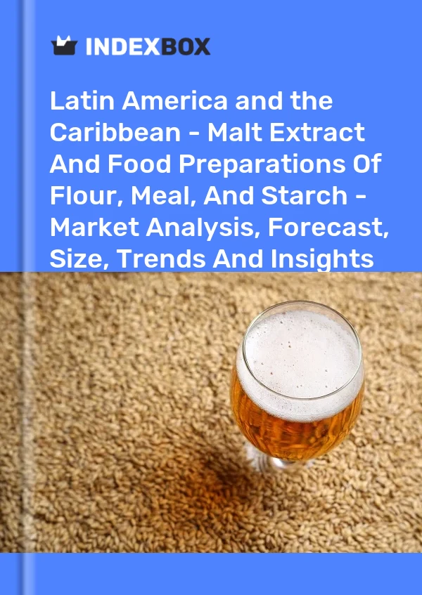 Report Latin America and the Caribbean - Malt Extract and Food Preparations of Flour, Meal, and Starch - Market Analysis, Forecast, Size, Trends and Insights for 499$