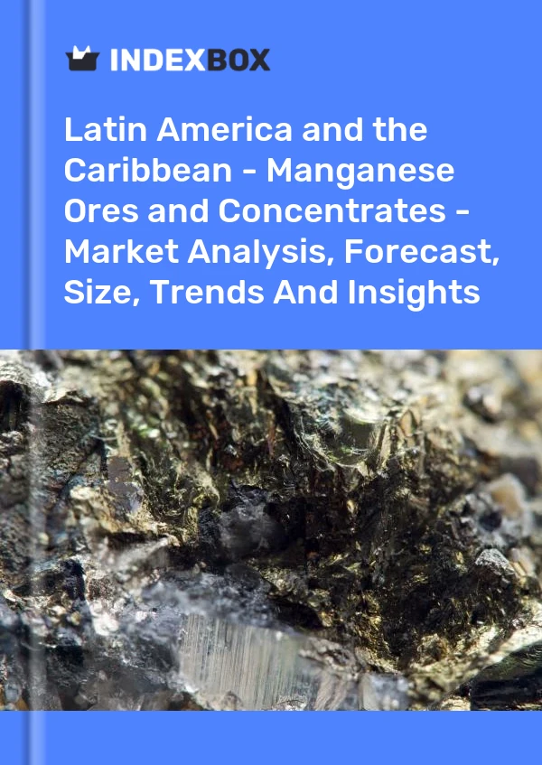 Report Latin America and the Caribbean - Manganese Ores and Concentrates - Market Analysis, Forecast, Size, Trends and Insights for 499$