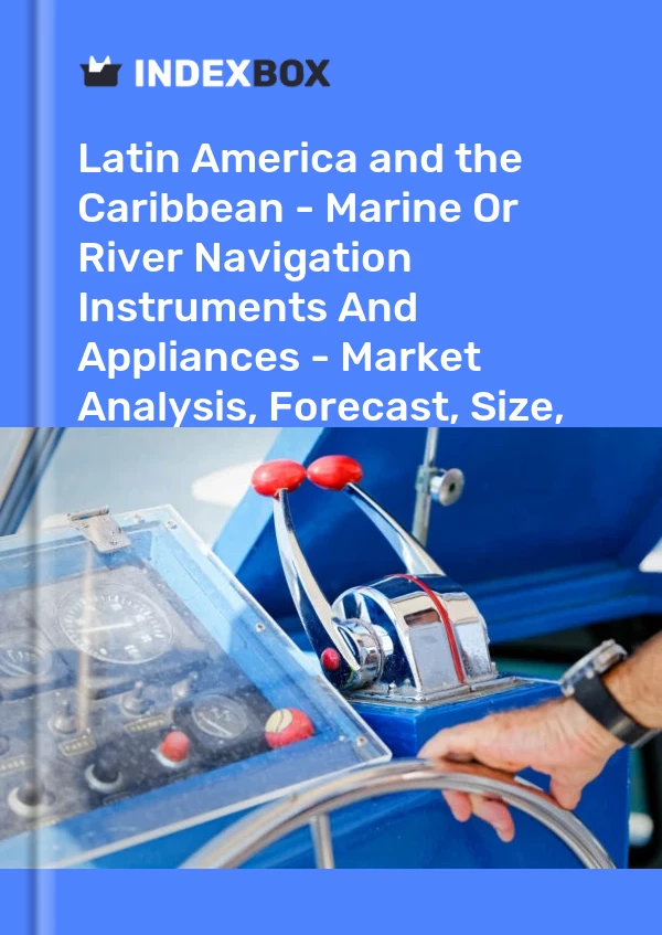 Report Latin America and the Caribbean - Marine or River Navigation Instruments and Appliances - Market Analysis, Forecast, Size, Trends and Insights for 499$