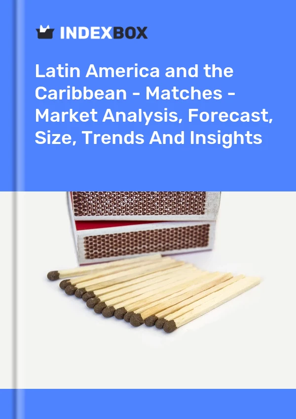 Report Latin America and the Caribbean - Matches - Market Analysis, Forecast, Size, Trends and Insights for 499$