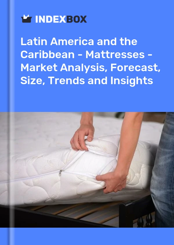 Report Latin America and the Caribbean - Mattresses - Market Analysis, Forecast, Size, Trends and Insights for 499$