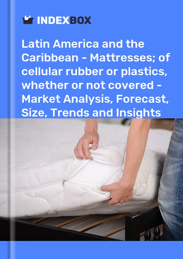 Report Latin America and the Caribbean - Mattresses; of cellular rubber or plastics, whether or not covered - Market Analysis, Forecast, Size, Trends and Insights for 499$