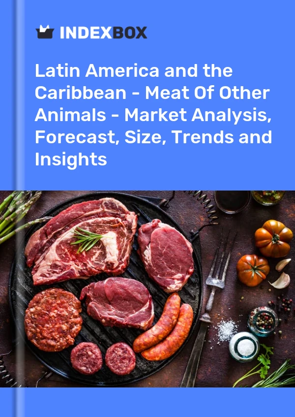 Report Latin America and the Caribbean - Meat of Other Animals - Market Analysis, Forecast, Size, Trends and Insights for 499$